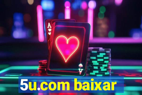 5u.com baixar